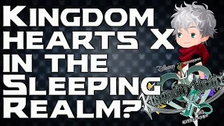 Does Kingdom Hearts X take place in the SLEEPING REALM? (Theory/Discussion)