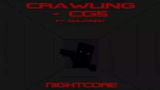 Nightcore - Crawling - CG5 Ft. Dolvondo