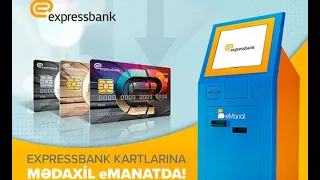 EXPRESSBANK, karta medaxil, kart hesabinin artirilmasi / E-Manat