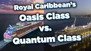 Oasis Class vs Quantum Class: Which to choose and why!