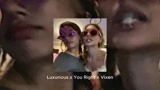Luxurious x You Right x Vixen Edit Audio