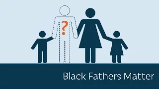 Black Fathers Matter | 5 Minute Video