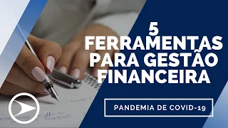 COVID-19 - 5 ferramentas para gestão financeira!