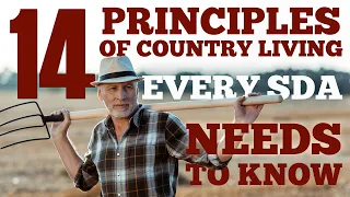 Country Living Is... 14 Principles of Country Living Every SDA Needs To Know