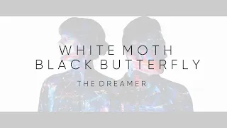 White Moth Black Butterfly - The Dreamer (from The Cost of Dreaming)