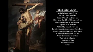 Anima Christi - The Soul of Christ - A Traditional Catholic Prayer in Latin & English