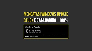 Cara Mengatasi Windows Update Downloading Stuck 100%