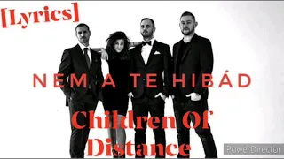 Children Of Distance - Nem A Te Hibád [LYRICS]