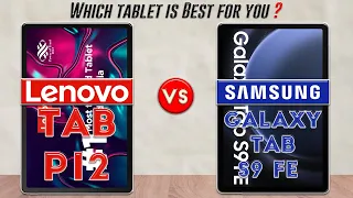 Samsung Galaxy Tab S9 FE vs Lenovo Tab P12 : Which Tablet is Best For You❓🤔