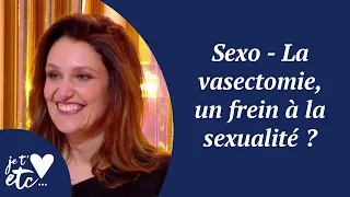 Sexo - La vasectomie, un frein à la sexualité ? - Je t'aime etc S03