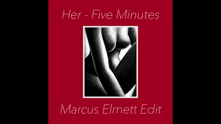 HER -  Five Minutes (Marcus Elmett Personal WarmUp Edit)