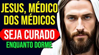 JESUS, MÉDICO DOS MÉDICOS! PODEROSA ORAÇÃO PARA SAÚDE E CURA DURANTE O SONO