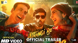 Atrangi Re Official Trailer Out | Akshay Kumar | Sara Ali Khan | Dhanush  Anand L Rai Akshay K Movie