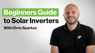 Beginners Guide to Solar Inverters | With Chris Sparkes