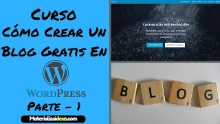 Como Crear Un Blog En Wordpress Gratis | Curso - Parte 1 | Paso a Paso | 2017