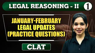 Legal Reasoning II : Lec 1 | January-February Legal Updates (Practice Questions) | CLAT