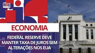 Federal Reserve deve manter taxa de juros sem alterações nos EUA