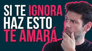 LA DEBILIDAD MÁS GRANDE DE UN HOMBRE QUE TE IGNORA  ¡HAZ ESTO!