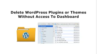 How To Delete WordPress Plugins or Themes Without Access To Dashboard?