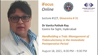 iFocus Online #127,  Glaucoma #31,  Handholding a Trab by Dr Vanita Pathak-Ray