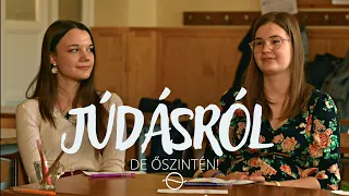 JÚDÁSRÓL - De őszintén!