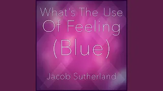 What's the Use of Feeling Blue