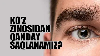 Ko'z zinosidan qanday saqlanamiz? | Shayx Sodiq Samarqandiy