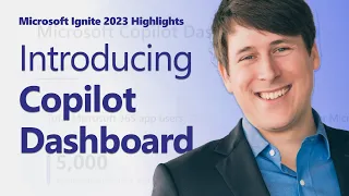 Introducing Copilot Dashboard - Microsoft Ignite 2023 Highlights