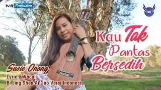 Susie Onong - Versi Indonesia | Bi Jing Shen Ai Guo 畢竟深愛過 - Liu Zhe 六哲