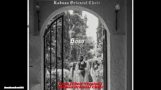 Soso - Kabusa Oriental Choir (Choir Version) 1 hour