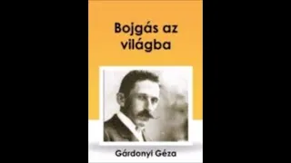 GÁRDONYI GÉZA: BOJGÁS AZ VILÁGBA (Hangoskönyv)