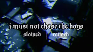 I must not chase the boys - Play (slowed||reverb)