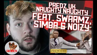 Predz UK - Naughty Naughty (ft. Swarmz, S1mba & Noizy) - REACTION & ANALYSIS VIDEO // CUBREACTS