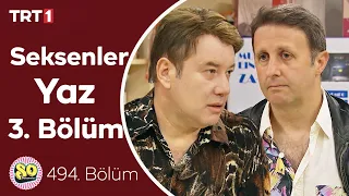 Seksenler Yaz 3. Bölüm (494. Bölüm)