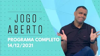 14/12/2021 - JOGO ABERTO - PROGRAMA COMPLETO