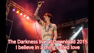 The Darkness live at Download 2015 - I believe in a thing called love.