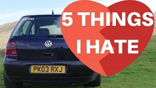 5 THINGS I HATE ABOUT MY MK4 GOLF