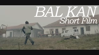 BAL KAN (Short Film) Kosovo