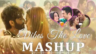 Vibes The Love Mashup 💛 Romantic Love Mashup 2024 | The Love Mashup | Hindi Mashup Song