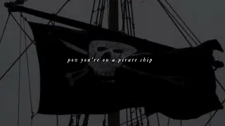 pov you're on a pirate ship | playlist piratecore