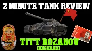 Titt Rozanov (Obsidian): 2 Minute Tank Review - World of Tanks