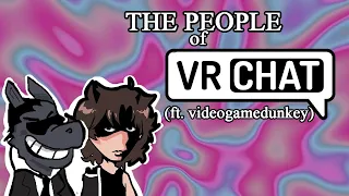 The People of VRChat (ft. @videogamedunkey)