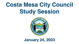 Costa Mesa City Council Study Session January 24, 2023