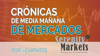 Crónica media sesión bolsas y economía 23 4 2021 serenitymarkets