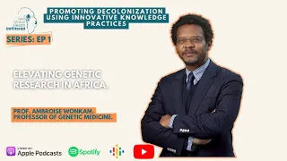 Elevating Genetic Research In Africa with Prof. Ambroise Wonkam
