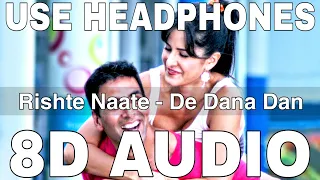 Rishte Naate (8D Audio) || De Dana Dan || Sayeed Quadri || Pritam || Akshay Kumar, Katrina Kaif