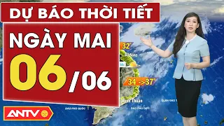 Dự báo thời tiết ngày mai 6/6: Bắc bộ mưa lớn tiếp diễn; Nam bộ và tây nguyên nắng ráo | ANTV