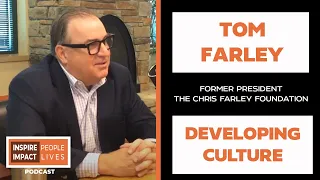 Developing Culture - Tom Farley | Inspire People Impact Lives Podcast with Josh Kosnick