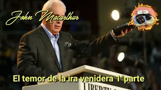 Jhon Macarthur El temor de la ira venidera 1°parte