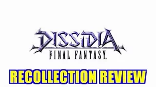 Recollection Review: Dissidia Final Fantasy Arcade